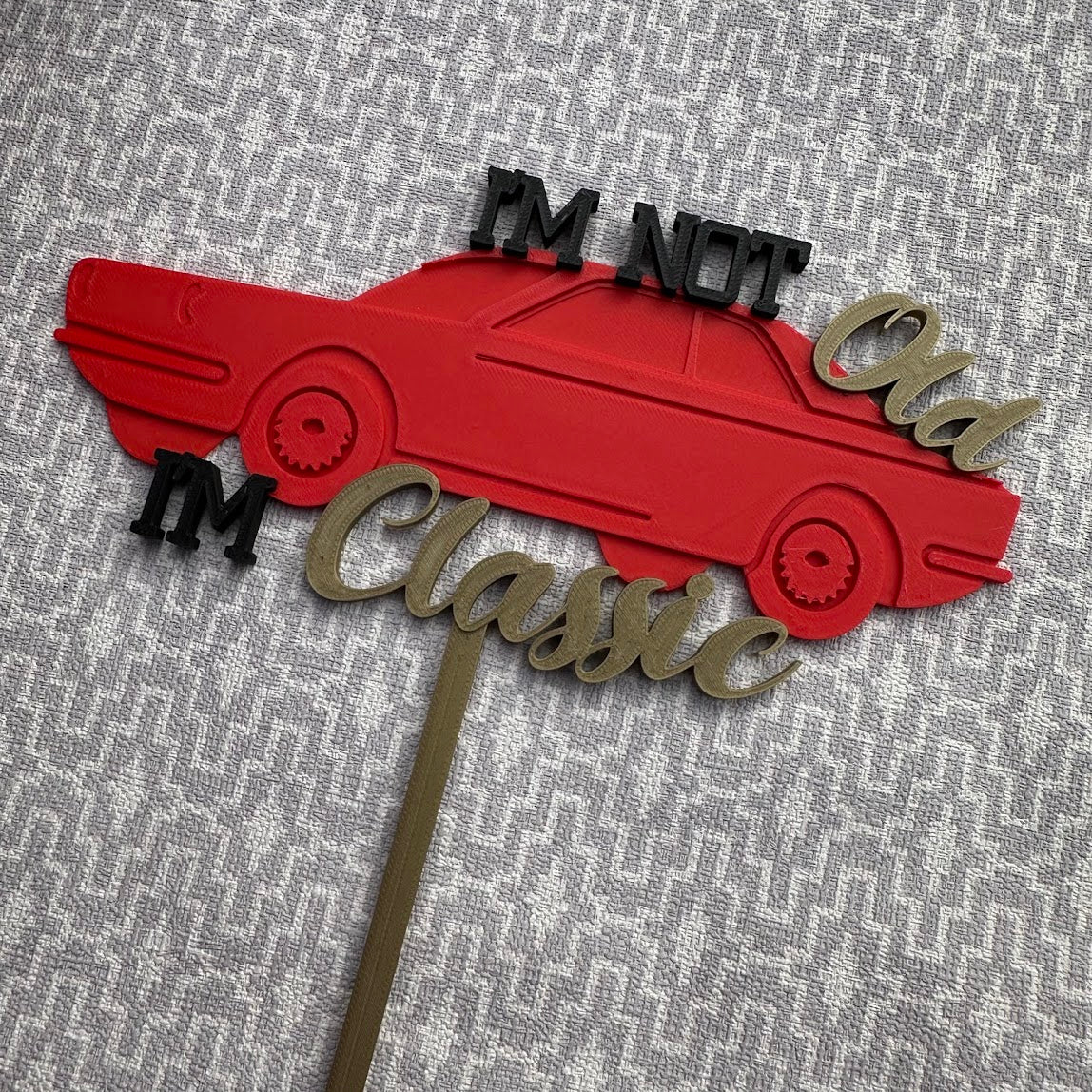 I'm not old, I'm classic - 3D Printed Cake Topper - Birthday Gift - Party Supplies - Vintage Classic Car - Racing - Mechanic - Funny Humor