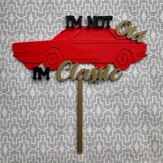 I'm not old, I'm classic - 3D Printed Cake Topper - Birthday Gift - Party Supplies - Vintage Classic Car - Racing - Mechanic - Funny Humor
